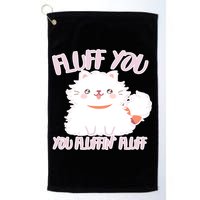 Fluff You You Fluffin Fluff Golf Towel