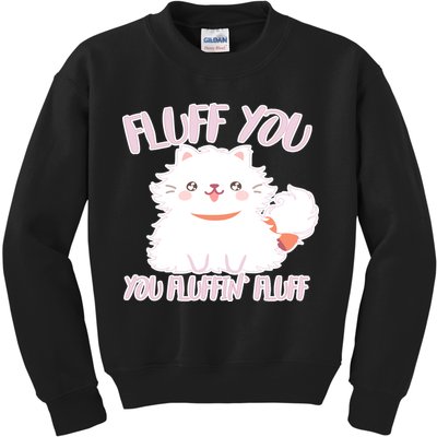 Fluff You You Fluffin Fluff Kids Sweatshirt