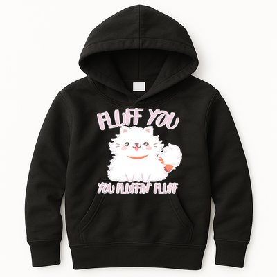 Fluff You You Fluffin Fluff Kids Hoodie