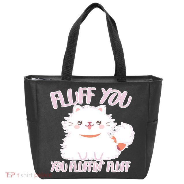Fluff You You Fluffin Fluff Zip Tote Bag