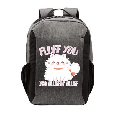 Fluff You You Fluffin Fluff Vector Backpack