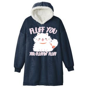 Fluff You You Fluffin Fluff Hooded Wearable Blanket