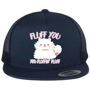 Fluff You You Fluffin Fluff Flat Bill Trucker Hat