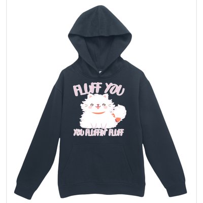 Fluff You You Fluffin Fluff Urban Pullover Hoodie