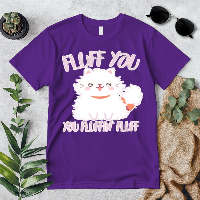 Fluff You You Fluffin Fluff Premium T-Shirt