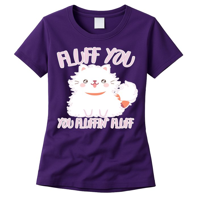 Fluff You You Fluffin Fluff Womens T-Shirt