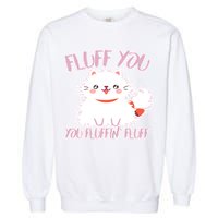 Fluff You You Fluffin Fluff Garment-Dyed Sweatshirt