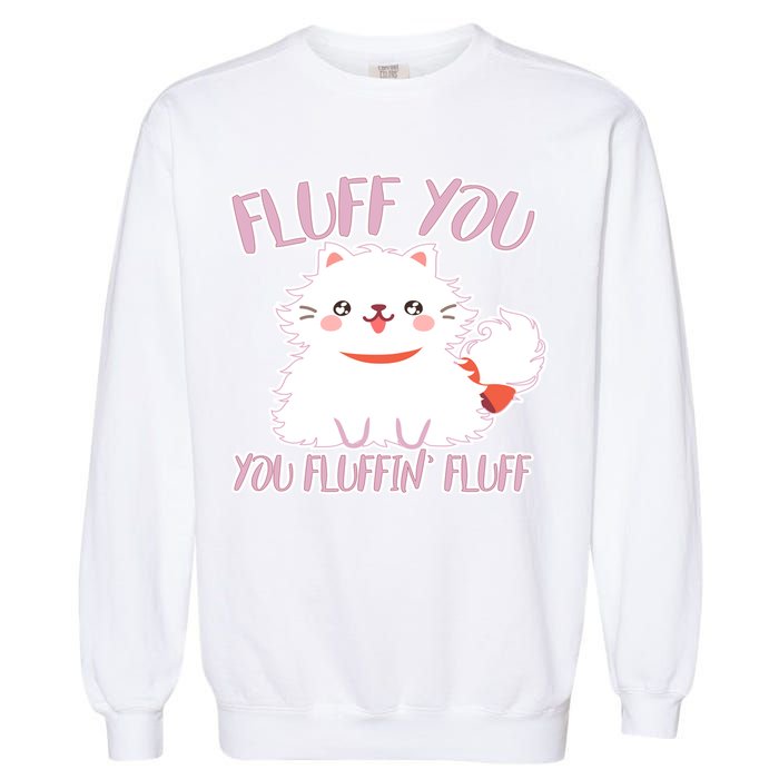 Fluff You You Fluffin Fluff Garment-Dyed Sweatshirt