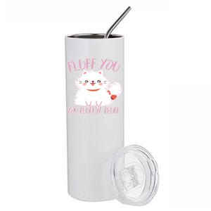 Fluff You You Fluffin Fluff Stainless Steel Tumbler