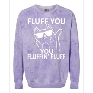 Fluff You You Fluffin' Fluff Funny Cat Colorblast Crewneck Sweatshirt