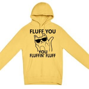 Fluff You You Fluffin' Fluff Funny Cat Premium Pullover Hoodie