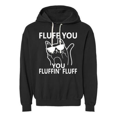 Fluff You You Fluffin' Fluff Funny Cat Garment-Dyed Fleece Hoodie