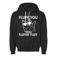 Fluff You You Fluffin' Fluff Funny Cat Garment-Dyed Fleece Hoodie