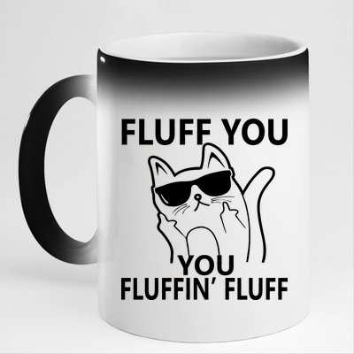 Fluff You You Fluffin' Fluff Funny Cat 11oz Black Color Changing Mug