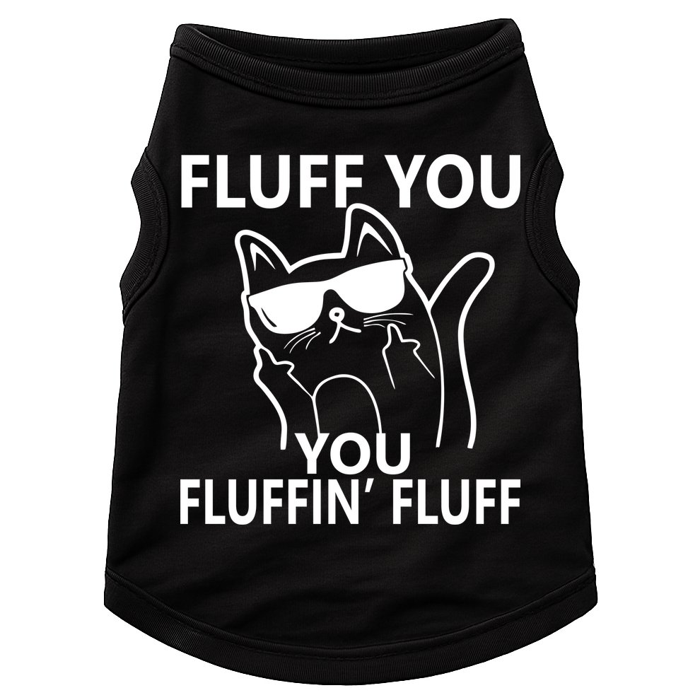 Fluff You You Fluffin' Fluff Funny Cat Doggie Tank