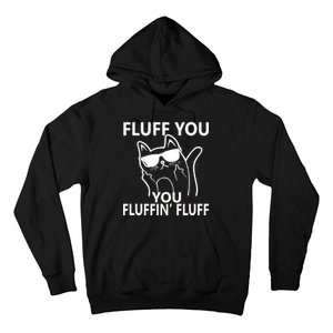 Fluff You You Fluffin' Fluff Funny Cat Hoodie