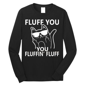 Fluff You You Fluffin' Fluff Funny Cat Long Sleeve Shirt