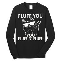 Fluff You You Fluffin' Fluff Funny Cat Long Sleeve Shirt