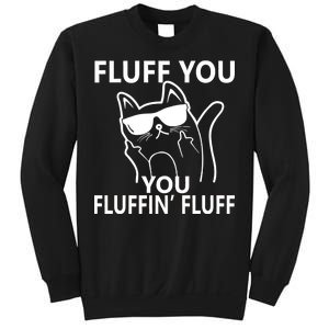 Fluff You You Fluffin' Fluff Funny Cat Sweatshirt