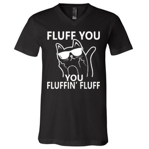 Fluff You You Fluffin' Fluff Funny Cat V-Neck T-Shirt