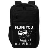Fluff You You Fluffin' Fluff Funny Cat Impact Tech Backpack