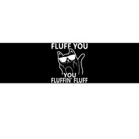 Fluff You You Fluffin' Fluff Funny Cat Bumper Sticker