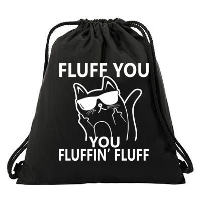 Fluff You You Fluffin' Fluff Funny Cat Drawstring Bag