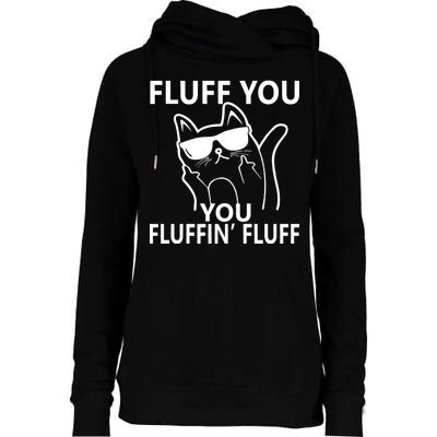 Fluff You You Fluffin' Fluff Funny Cat Womens Funnel Neck Pullover Hood