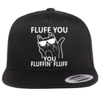 Fluff You You Fluffin' Fluff Funny Cat Flat Bill Trucker Hat