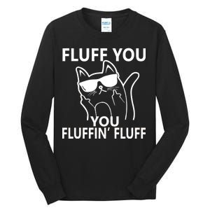 Fluff You You Fluffin' Fluff Funny Cat Tall Long Sleeve T-Shirt