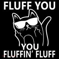 Fluff You You Fluffin' Fluff Funny Cat Bag