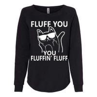 Fluff You You Fluffin' Fluff Funny Cat Womens California Wash Sweatshirt