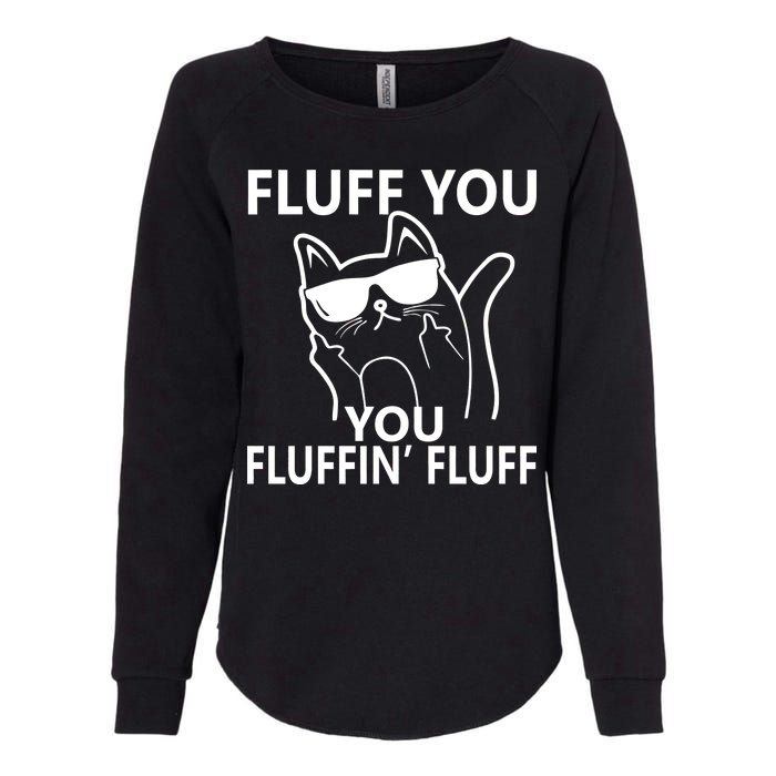 Fluff You You Fluffin' Fluff Funny Cat Womens California Wash Sweatshirt