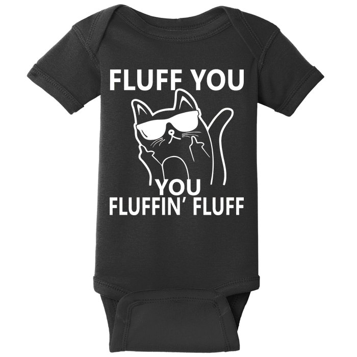 Fluff You You Fluffin' Fluff Funny Cat Baby Bodysuit