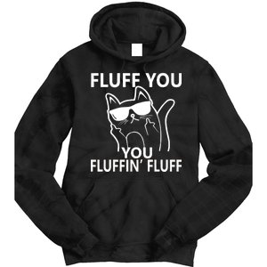 Fluff You You Fluffin' Fluff Funny Cat Tie Dye Hoodie