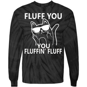 Fluff You You Fluffin' Fluff Funny Cat Tie-Dye Long Sleeve Shirt