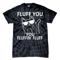 Fluff You You Fluffin' Fluff Funny Cat Tie-Dye T-Shirt