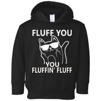 Fluff You You Fluffin' Fluff Funny Cat Toddler Hoodie