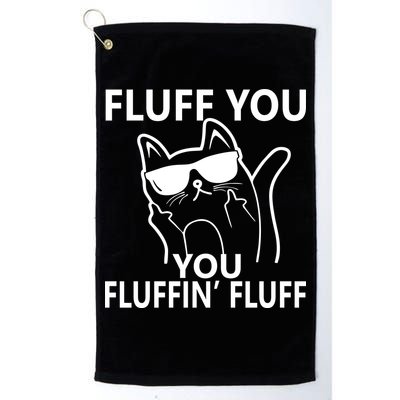 Fluff You You Fluffin' Fluff Funny Cat Golf Towel