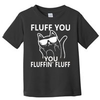 Fluff You You Fluffin' Fluff Funny Cat Toddler T-Shirt