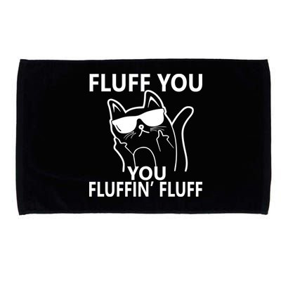 Fluff You You Fluffin' Fluff Funny Cat Microfiber Hand Towel