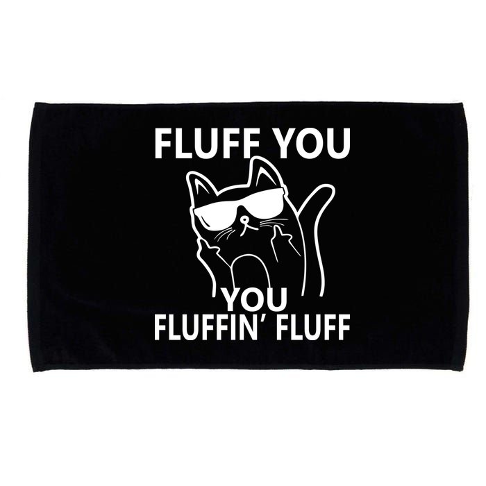 Fluff You You Fluffin' Fluff Funny Cat Microfiber Hand Towel