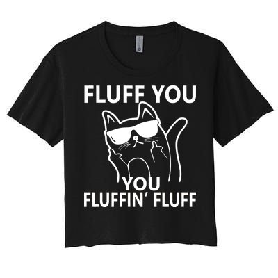 Fluff You You Fluffin' Fluff Funny Cat Women's Crop Top Tee