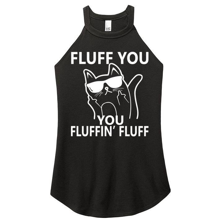 Fluff You You Fluffin' Fluff Funny Cat Women's Perfect Tri Rocker Tank