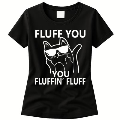 Fluff You You Fluffin' Fluff Funny Cat Womens T-Shirt