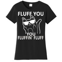 Fluff You You Fluffin' Fluff Funny Cat Women's T-Shirt