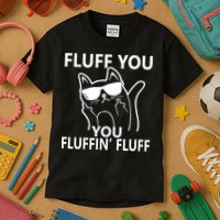 Fluff You You Fluffin' Fluff Funny Cat Kids T-Shirt