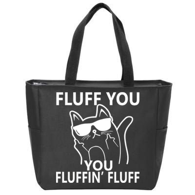Fluff You You Fluffin' Fluff Funny Cat Zip Tote Bag