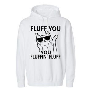 Fluff You You Fluffin' Fluff Funny Cat Garment-Dyed Fleece Hoodie