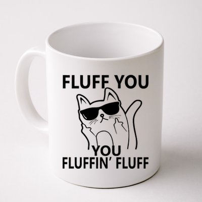 Fluff You You Fluffin' Fluff Funny Cat Coffee Mug